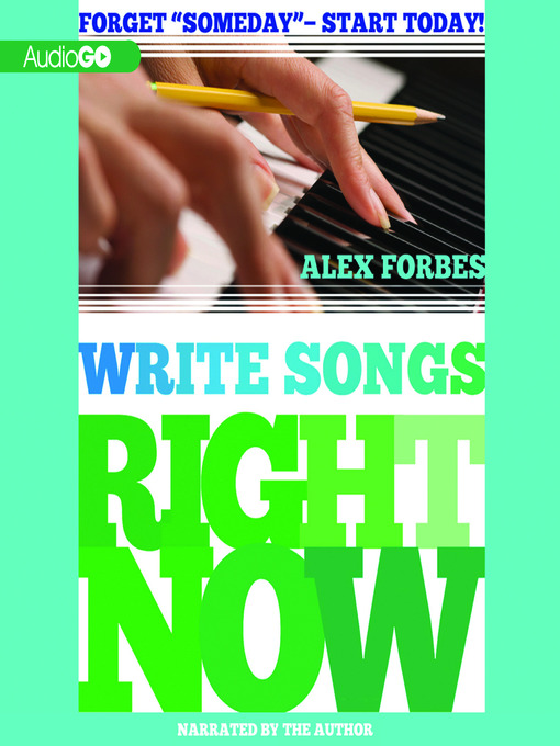 Title details for Write Songs Right Now by Alex Forbes - Wait list